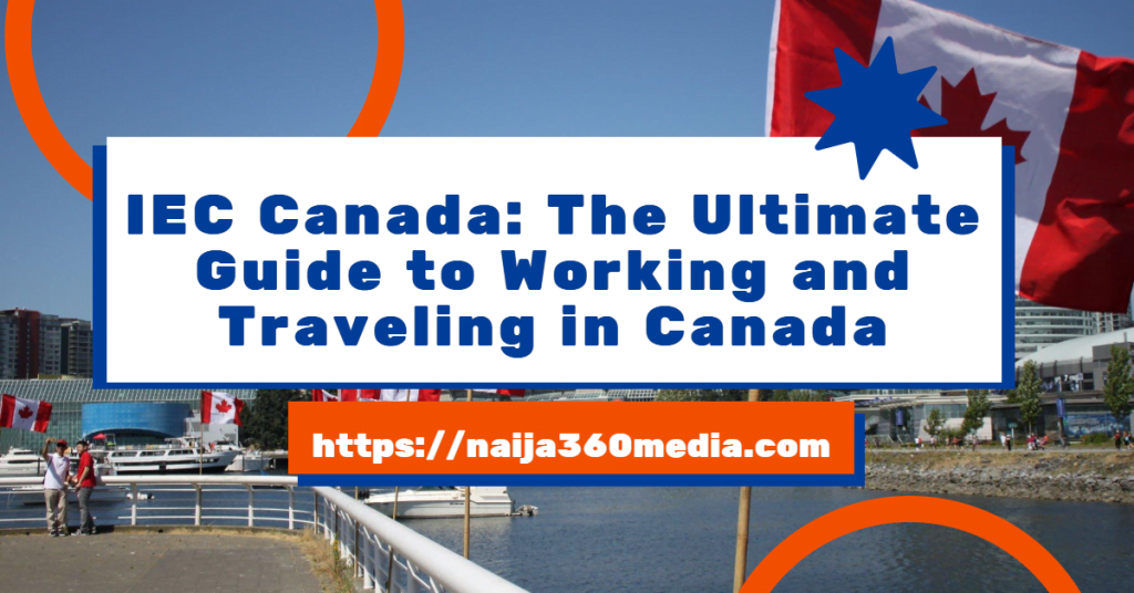 IEC Canada: The Ultimate Guide to Working and Traveling in Canada